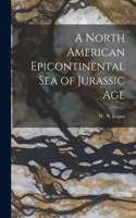 North American Epicontinental Sea of Jurassic Age [microform]