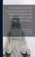 Garden of the Soul or a Manuel of Spiritual Exercises and Instructions for Christians...