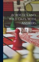 Acrostics and Wild Oats, With Answers