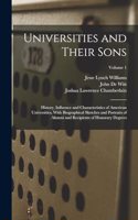 Universities and Their Sons; History, Influence and Characteristics of American Universities, With Biographical Sketches and Portraits of Alumni and Recipients of Honorary Degrees; Volume 1