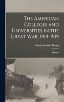 The American Colleges and Universities in the Great War, 1914-1919