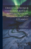 Orientalistkongressen I Stockholm-Kristiania Några Skildringar Från Utlandet