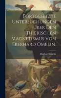 Fortgesetzte Untersuchungen über den Thierischen Magnetismus von Eberhard Omelin.