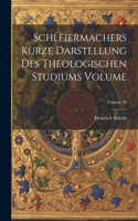 Schleiermachers Kurze Darstellung des theologischen Studiums Volume; Volume 10