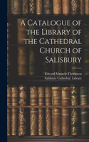 Catalogue of the Library of the Cathedral Church of Salisbury