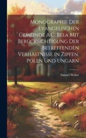 Monographie Der Evangelischen Gemeinde A.C. Bela Mit Berücksichtigung Der Betreffenden Verhästnisse in Zipfen, Polen Und Ungarn