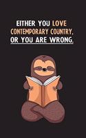 Either You Love Contemporary Country, Or You Are Wrong.: Yearly Home Family Planner with Philoslothical Sloth Help