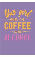 This Girl Runs on Coffee and Alcohol