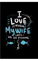 I Love It When My Wife Lets Me Go Fishing