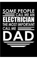 Some people call me an Electrician, the most important call me Dad: Notebook Journal Diary 110 Lined pages