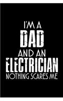 I'm a Dad and an electrician nothing scares me: Notebook Journal Diary 110 Lined pages