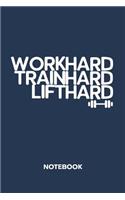 Work Hard Train Hard Lift Hard NOTEBOOK