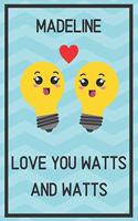 Madeline Love You Watts and Watts