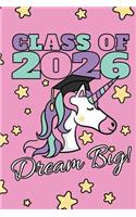 Class Of 2026 Dream Big!: 2026 Girls Graduation Journal, Magic Unicorn With Stars, Composition NoteBook, 6 x 9