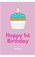 Happy 1st Birthday Notebook: Pink cupcake celebration lined paperback jotter. Plan a first birthday!