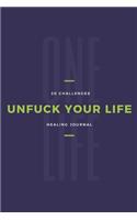 One Life Unfuck Your Life 30 Challenges Healing Journal