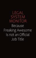 Legal System Monitor Because Freaking Awesome Is Not An Official job Title