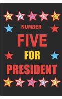 Number Five for President