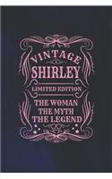Vintage Shirley Limited Edition the Woman the Myth the Legend: First Name Funny Sayings Personalized Customized Names Gift Birthday Girl Women Mother's Day Notebook Journal