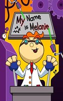 My Name is Melanie: Fun Mad Scientist Themed Personalized Primary Name Tracing Workbook for Kids Learning How to Write Their First Name, Practice Paper with 1 Ruling De