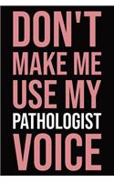 Don't make me use my pathologist voice: Blank lined novelty office humor themed notebook to write in: With a versatile wide ruled interior: Pink text