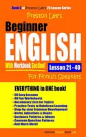 Preston Lee's Beginner English With Workbook Section Lesson 21 - 40 For Finnish Speakers: (Preston Lee's English for Finnish Speakers)