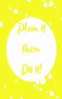 Plan It Then Do It
