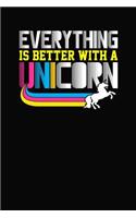 Everything Is Better With A Unicorn: Cute Lined Notebook