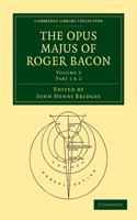 The Opus Majus of Roger Bacon