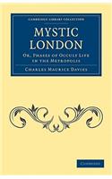 Mystic London: Or, Phases of Occult Life in the Metropolis(Cambridge Library Collection - Spiritualism and Esoteric Knowledge)
