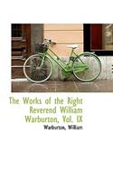 The Works of the Right Reverend William Warburton, Vol. IX