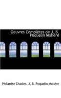 Oeuvres Completes de J. B. Poquelin Moli Re