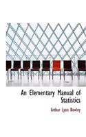 An Elementary Manual of Statistics