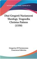 Diui Gregorii Nazianzeni Theologi, Tragoedia Christus Patiens (1550)
