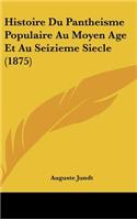Histoire Du Pantheisme Populaire Au Moyen Age Et Au Seizieme Siecle (1875)
