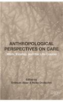 Anthropological Perspectives on Care