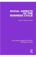 Social Aspects of the Business Cycle (RLE: Business Cycles)