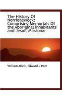 The History of Norridgewock: Comprising Memorials of the Aboriginal Inhabitants and Jesuit Missionar