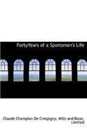 Fortyyears of a Sportsman's Life