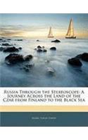 Russia Through the Stereoscope: A Journey Across the Land of the Czar from Finland to the Black Sea(English)