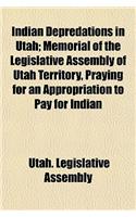 Indian Depredations in Utah; Memorial of the Legislative Assembly of Utah Territory, Praying for an Appropriation to Pay for Indian