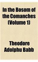 In the Bosom of the Comanches (Volume 1)