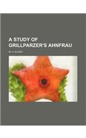 A Study of Grillparzer's Ahnfrau