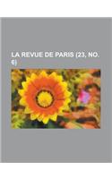 La Revue de Paris (23, No. 6)