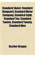 Standard (Auto): Standard Vanguard, Standard Motor Company, Standard Eight, Standard Ten, Standard Twelve, Standard Twenty, Standard Ni: (German)