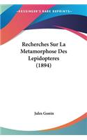 Recherches Sur La Metamorphose Des Lepidopteres (1894)