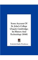 Some Account of St. John's College Chapel, Cambridge: Its History and Ecclesiology (1848)