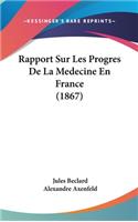Rapport Sur Les Progres De La Medecine En France (1867)