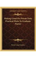 Making Good On Private Duty Practical Hints To Graduate Nurses: (English)