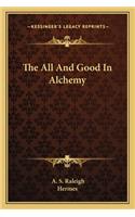 The All and Good in Alchemy